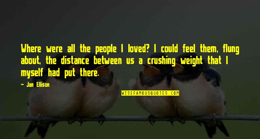 Real Genius Val Kilmer Quotes By Jan Ellison: Where were all the people I loved? I Real Genius Val Kilmer Quotes By Jan Ellison: Where were all the people I loved? I