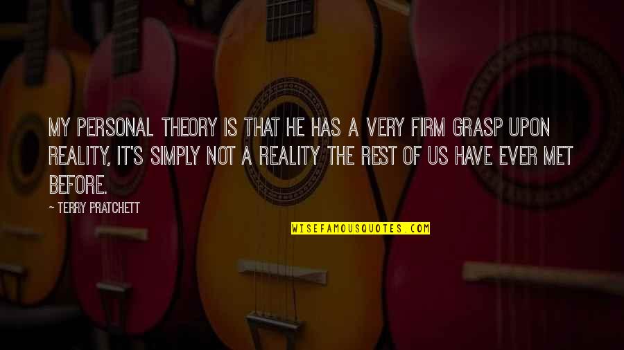 Real Genius Val Kilmer Quotes By Terry Pratchett: My personal theory is that he has a Real Genius Val Kilmer Quotes By Terry Pratchett: My personal theory is that he has a
