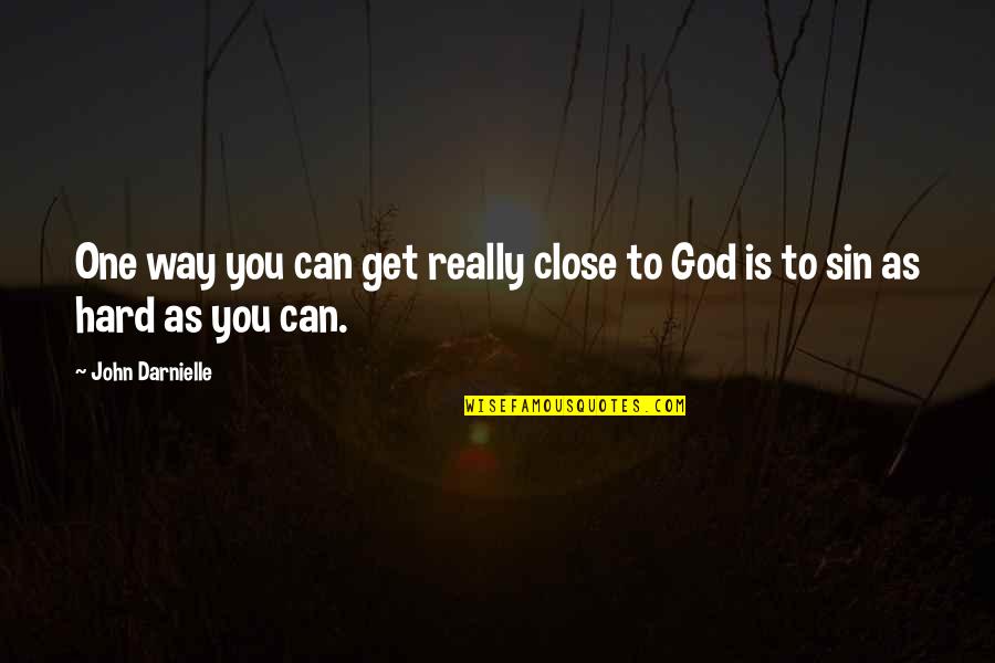 Real God Quotes By John Darnielle: One way you can get really close to