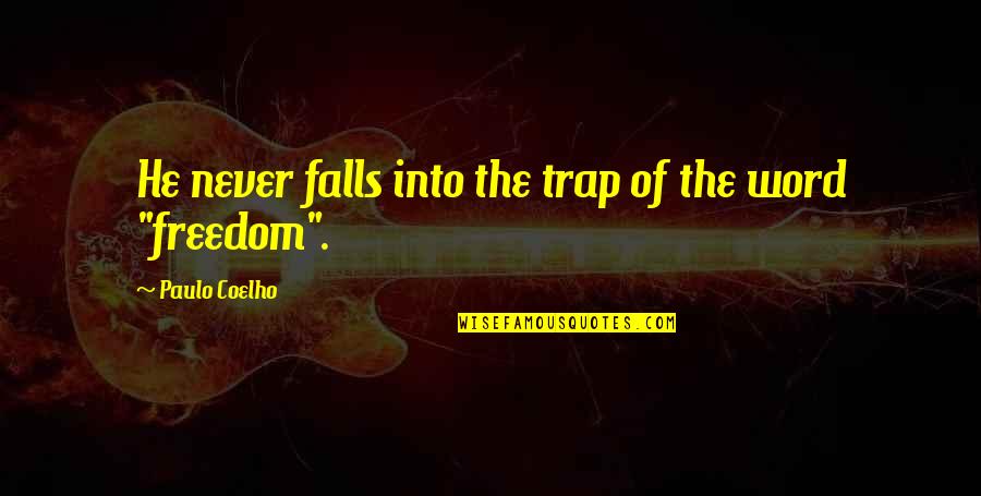 Real Gods Quotes By Paulo Coelho: He never falls into the trap of the