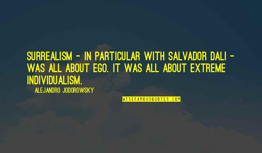 Real Good Facebook Status Quotes By Alejandro Jodorowsky: Surrealism - in particular with Salvador Dali -