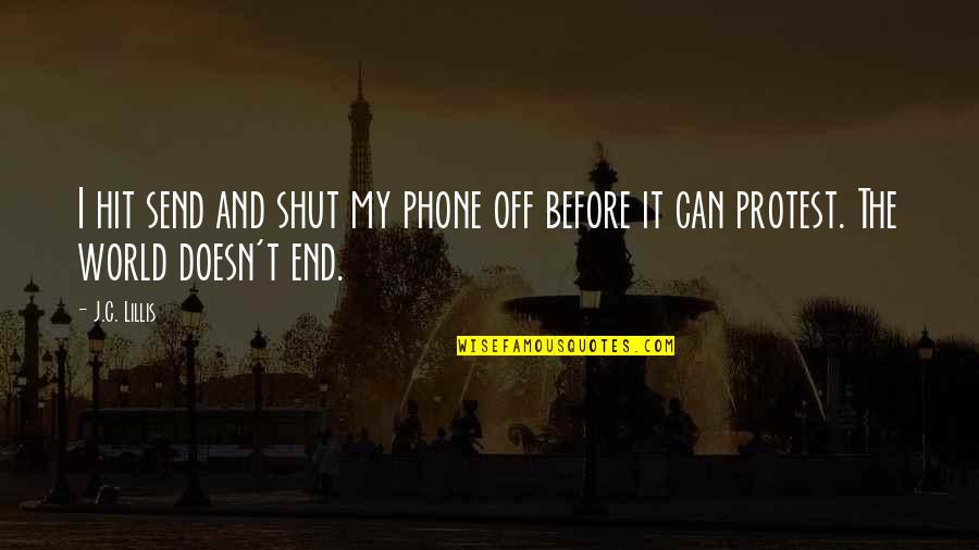 Real Grown Man Quotes By J.C. Lillis: I hit send and shut my phone off