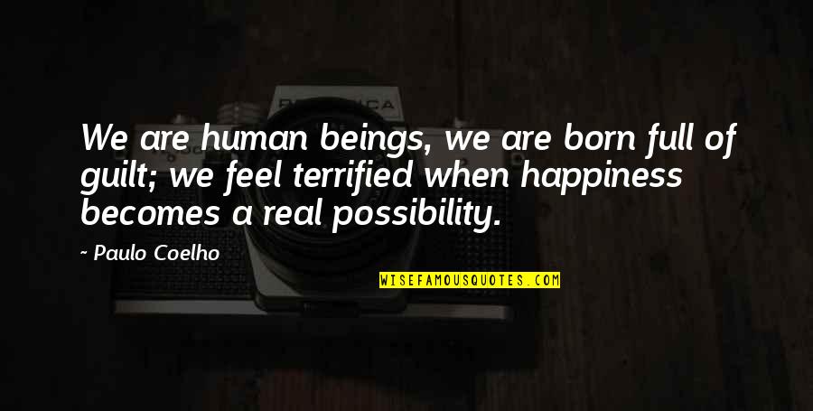 Real Happiness Quotes By Paulo Coelho: We are human beings, we are born full