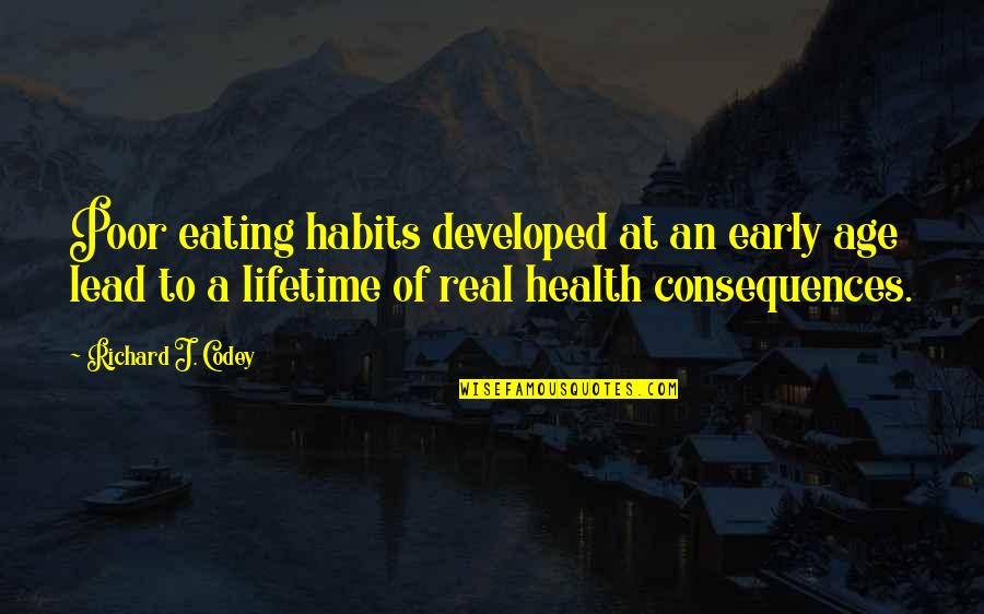 Real Health Quotes By Richard J. Codey: Poor eating habits developed at an early age