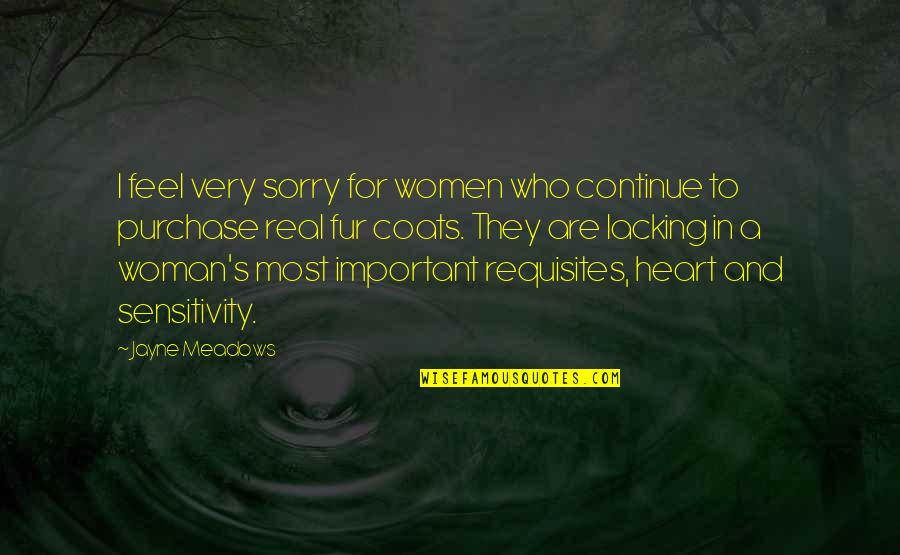Real Heart Quotes By Jayne Meadows: I feel very sorry for women who continue Real Heart Quotes By Jayne Meadows: I feel very sorry for women who continue