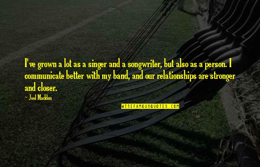 Real Hip Hop Quotes By Joel Madden: I've grown a lot as a singer and Real Hip Hop Quotes By Joel Madden: I've grown a lot as a singer and