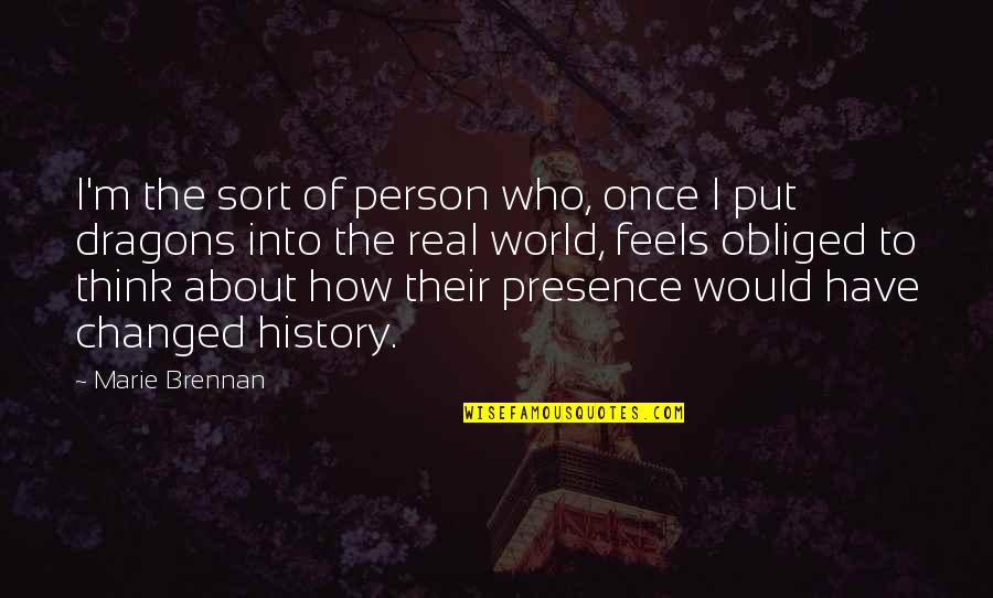 Real History Quotes By Marie Brennan: I'm the sort of person who, once I