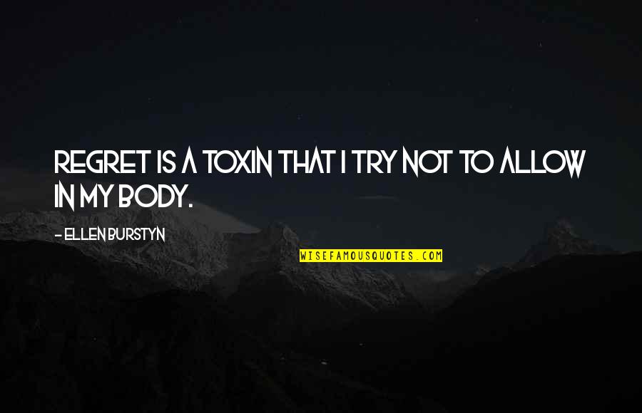 Real Housewives Of Beverly Hills Quotes By Ellen Burstyn: Regret is a toxin that I try not