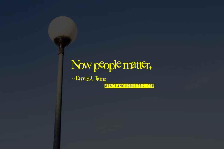 Real Housewives Of Orange County Opening Quotes By Donald J. Trump: Now people matter. Real Housewives Of Orange County Opening Quotes By Donald J. Trump: Now people matter.