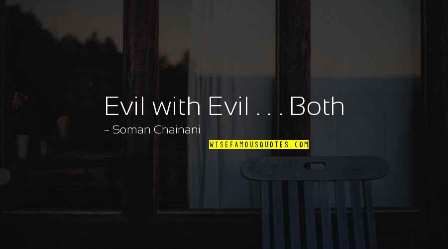 Real Ish Quotes By Soman Chainani: Evil with Evil . . . Both