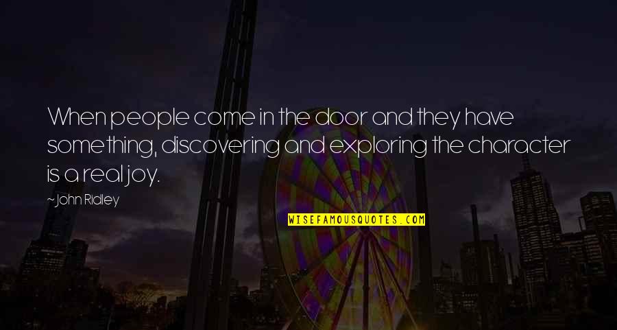Real Joy Quotes By John Ridley: When people come in the door and they Real Joy Quotes By John Ridley: When people come in the door and they