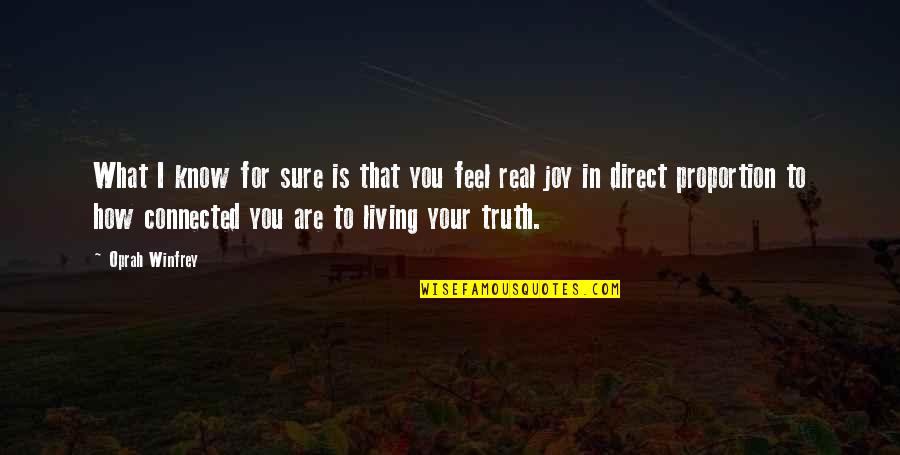 Real Joy Quotes By Oprah Winfrey: What I know for sure is that you Real Joy Quotes By Oprah Winfrey: What I know for sure is that you
