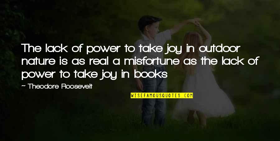 Real Joy Quotes By Theodore Roosevelt: The lack of power to take joy in Real Joy Quotes By Theodore Roosevelt: The lack of power to take joy in