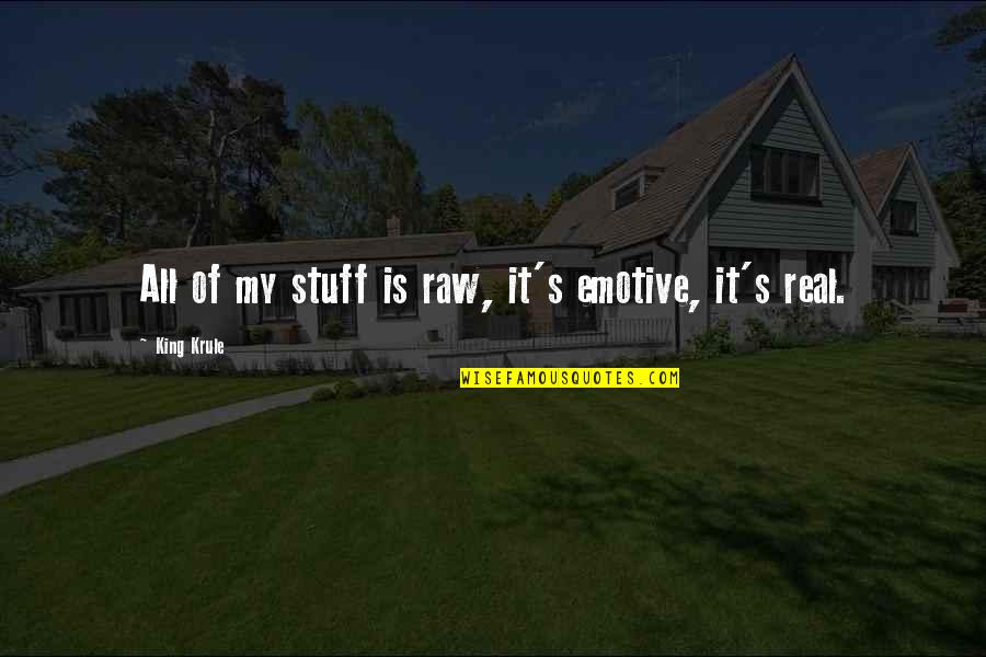 Real King Quotes By King Krule: All of my stuff is raw, it's emotive,