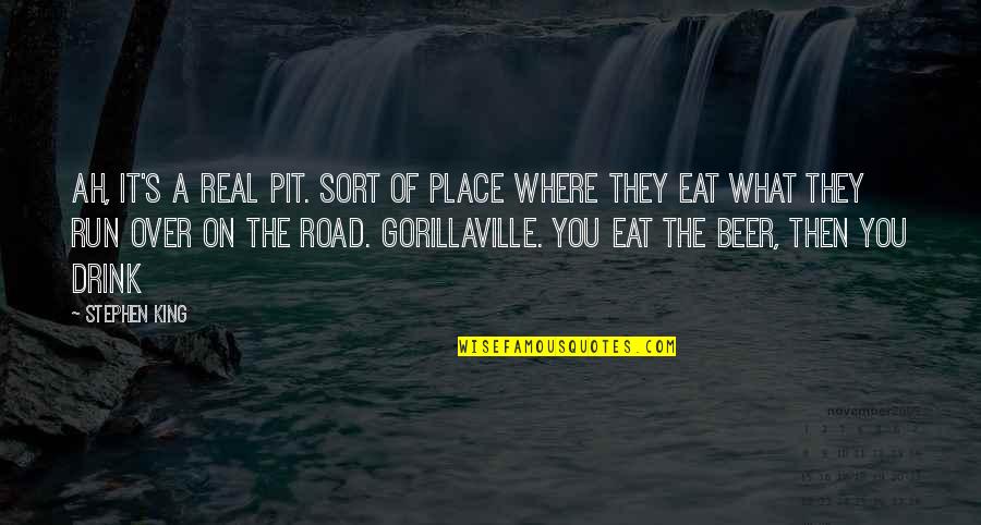 Real King Quotes By Stephen King: Ah, it's a real pit. Sort of place
