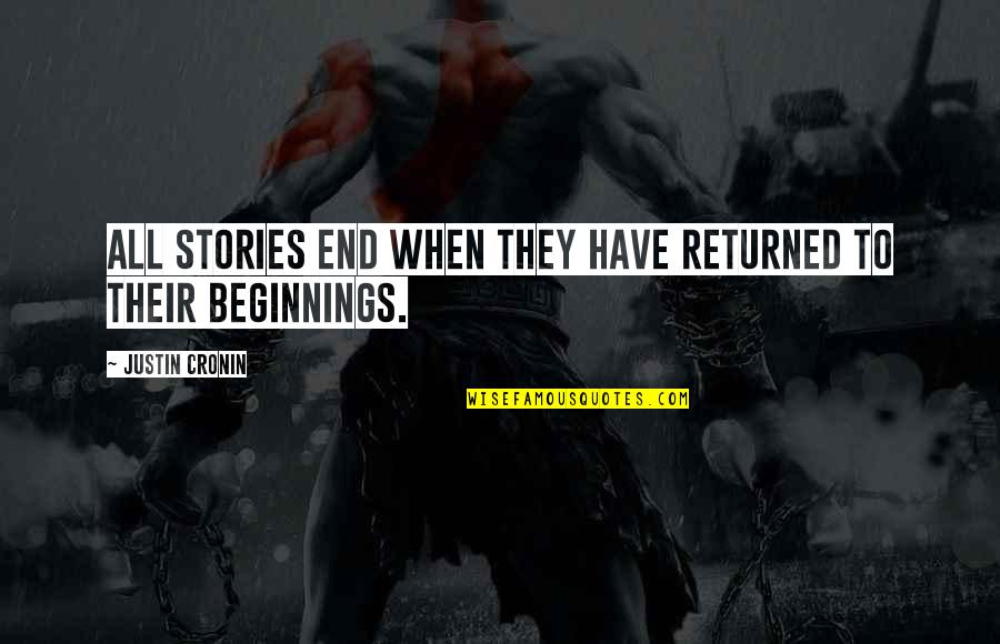 Real Life And Funny Quotes By Justin Cronin: All stories end when they have returned to