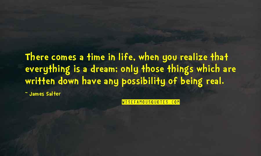 Real Life Dream Quotes By James Salter: There comes a time in life, when you