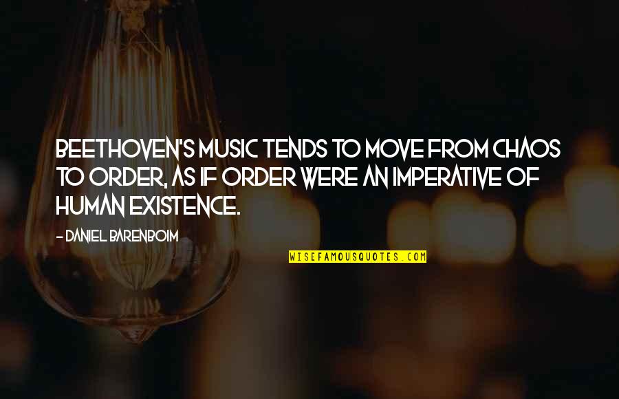 Real Life Facts Quotes By Daniel Barenboim: Beethoven's music tends to move from chaos to