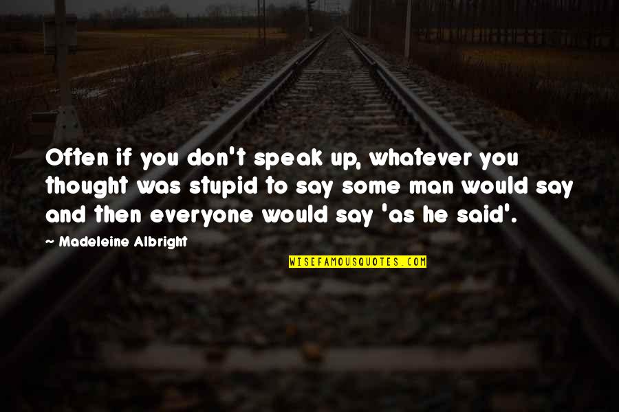 Real Life Meme Quotes By Madeleine Albright: Often if you don't speak up, whatever you Real Life Meme Quotes By Madeleine Albright: Often if you don't speak up, whatever you