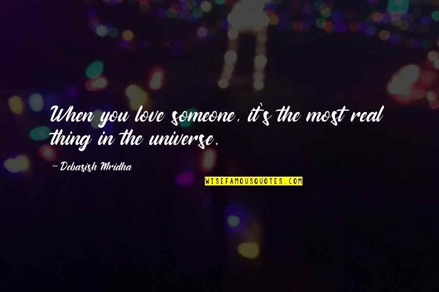 Real Life Quotes By Debasish Mridha: When you love someone, it's the most real