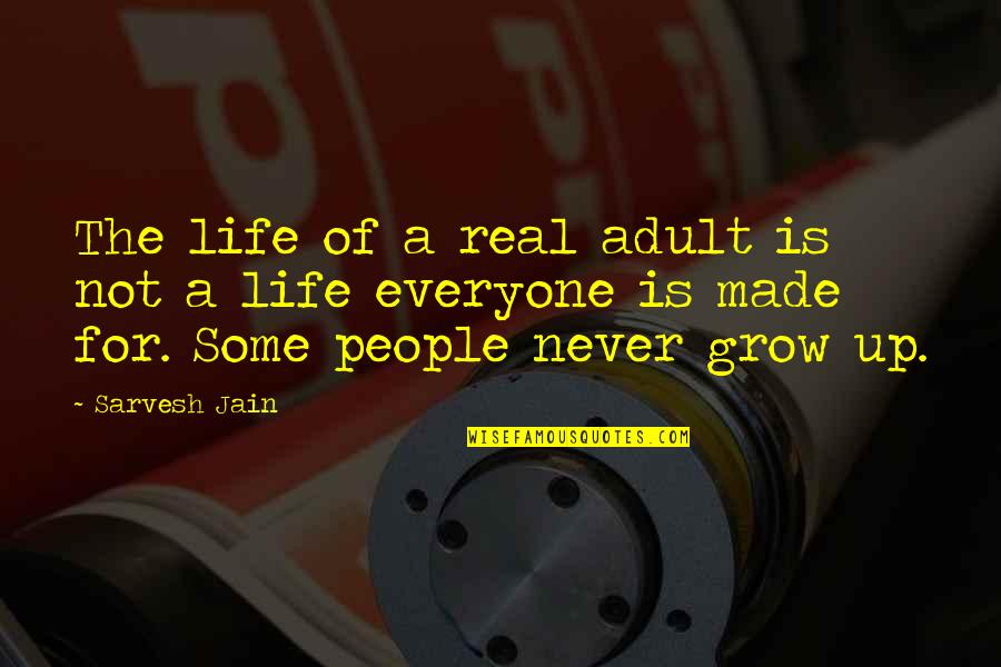 Real Life Quotes Quotes By Sarvesh Jain: The life of a real adult is not