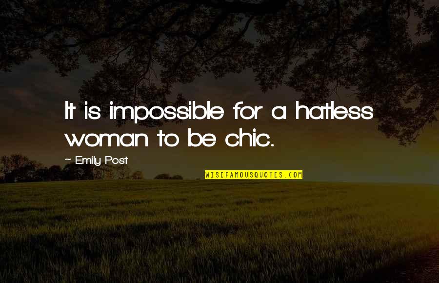 Real Life Wisdom Daily Quotes By Emily Post: It is impossible for a hatless woman to
