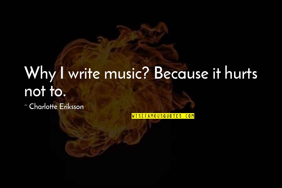 Real Madrid Supporting Quotes By Charlotte Eriksson: Why I write music? Because it hurts not