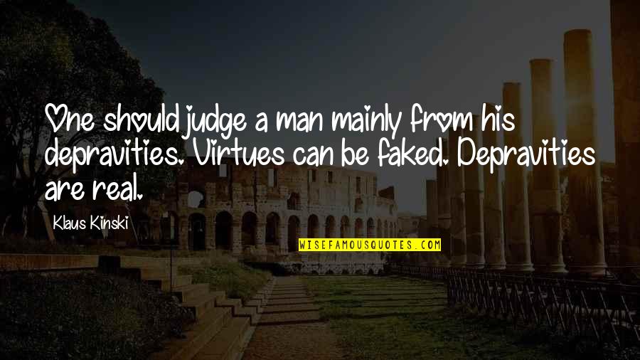 Real Man Quotes By Klaus Kinski: One should judge a man mainly from his