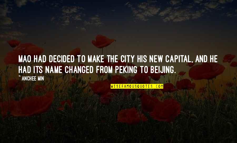 Real Mates Quotes By Anchee Min: Mao had decided to make the city his Real Mates Quotes By Anchee Min: Mao had decided to make the city his