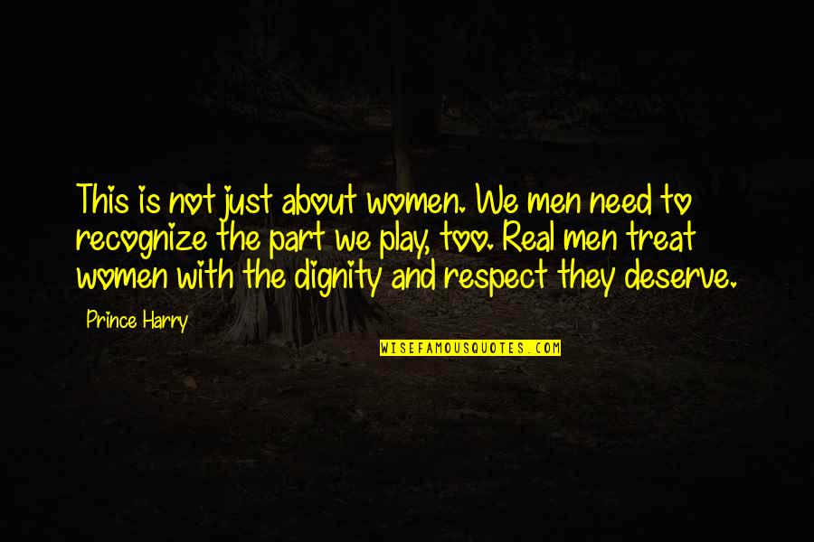 Real Men Quotes By Prince Harry: This is not just about women. We men