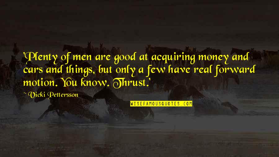 Real Men Quotes By Vicki Pettersson: 'Plenty of men are good at acquiring money