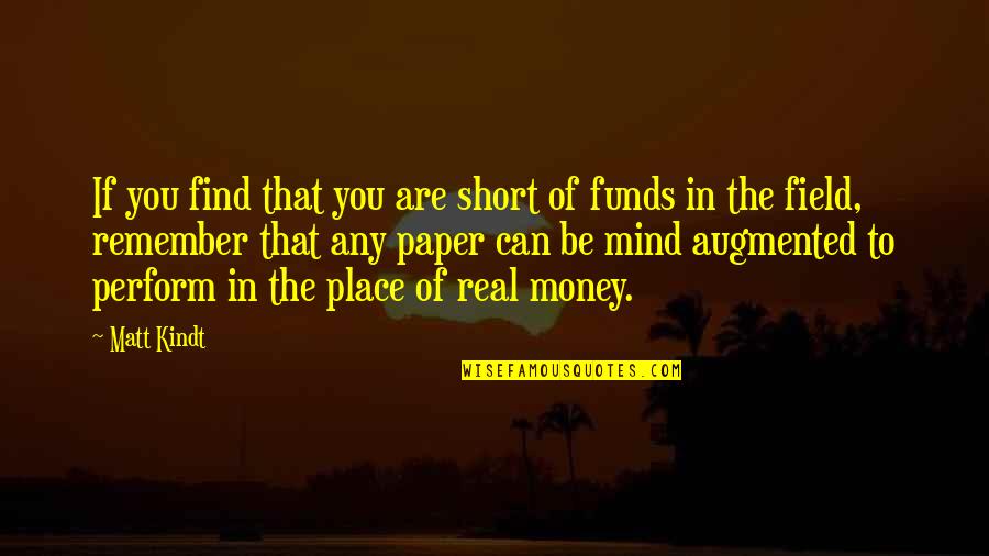Real Money Quotes By Matt Kindt: If you find that you are short of