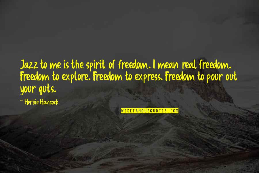 Real Music Quotes By Herbie Hancock: Jazz to me is the spirit of freedom.