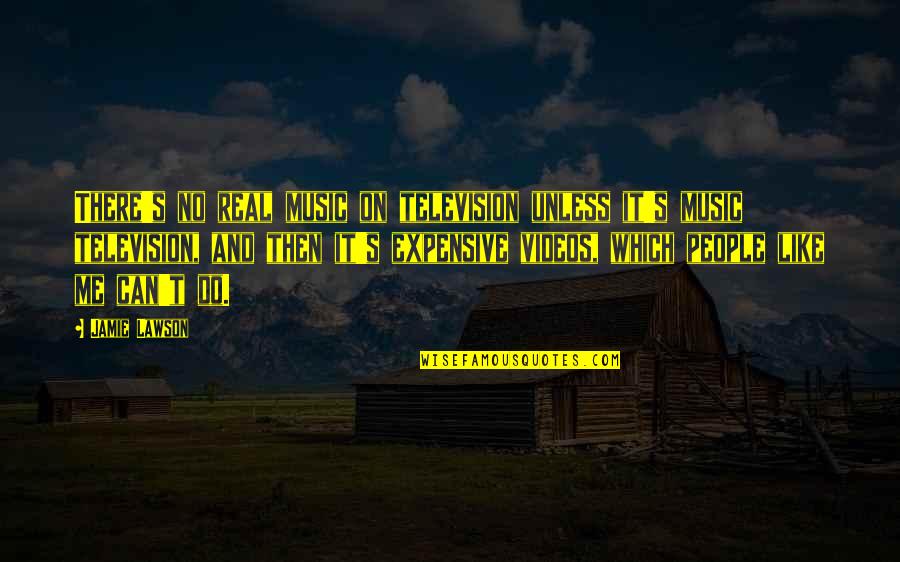 Real Music Quotes By Jamie Lawson: There's no real music on television unless it's Real Music Quotes By Jamie Lawson: There's no real music on television unless it's