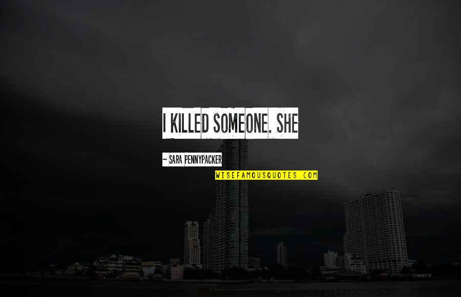 Real Nf Quotes By Sara Pennypacker: I killed someone. She
