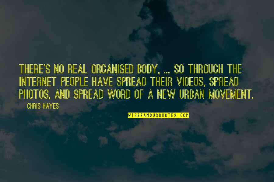 Real People Quotes By Chris Hayes: There's no real organised body, ... so through