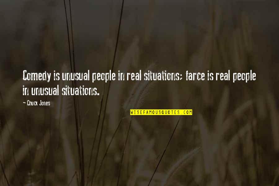 Real People Quotes By Chuck Jones: Comedy is unusual people in real situations; farce