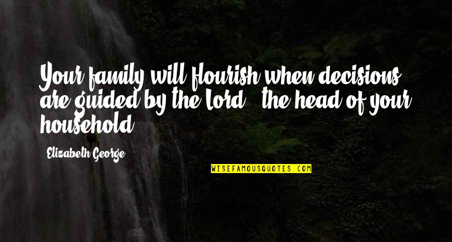 Real Pirate Quotes By Elizabeth George: Your family will flourish when decisions are guided Real Pirate Quotes By Elizabeth George: Your family will flourish when decisions are guided