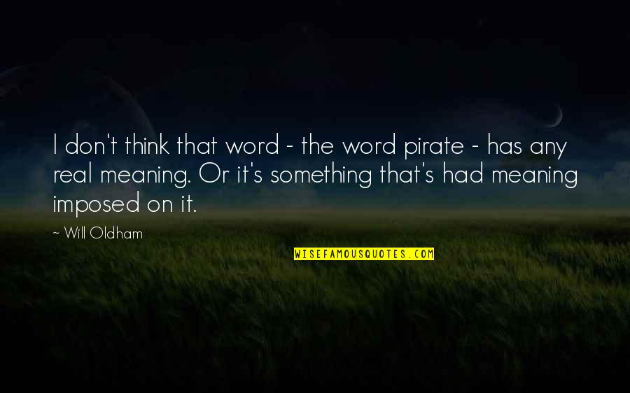 Real Pirate Quotes By Will Oldham: I don't think that word - the word Real Pirate Quotes By Will Oldham: I don't think that word - the word