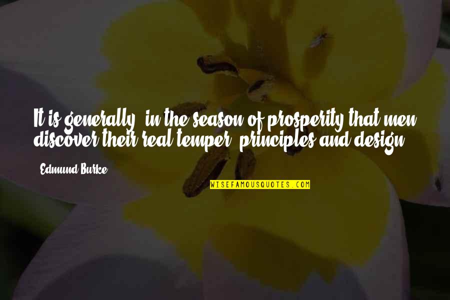 Real Prosperity Quotes By Edmund Burke: It is generally, in the season of prosperity