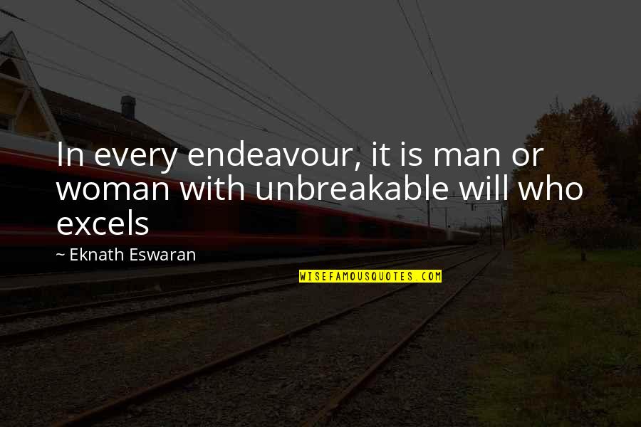 Real Queens Quotes By Eknath Eswaran: In every endeavour, it is man or woman