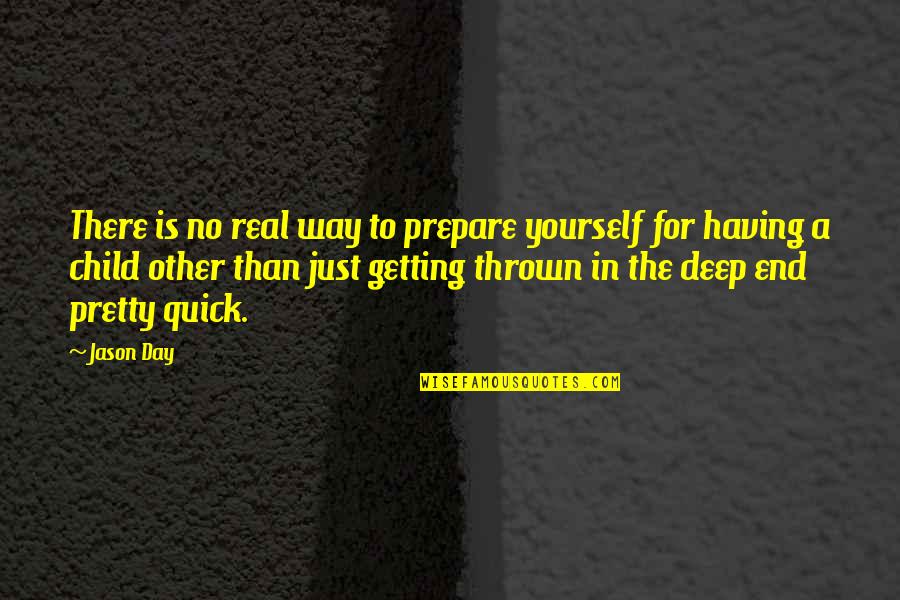 Real Quick Quotes By Jason Day: There is no real way to prepare yourself