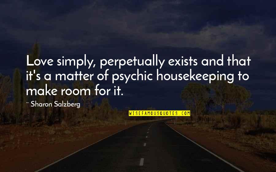 Real Quotes And Quotes By Sharon Salzberg: Love simply, perpetually exists and that it's a