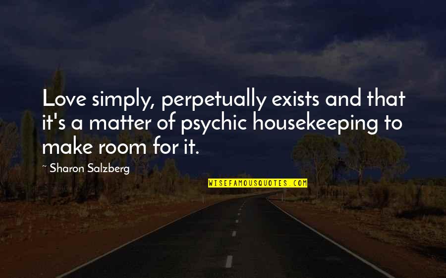 Real Quotes And Quotes By Sharon Salzberg: Love simply, perpetually exists and that it's a Real Quotes And Quotes By Sharon Salzberg: Love simply, perpetually exists and that it's a