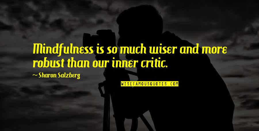 Real Quotes And Quotes By Sharon Salzberg: Mindfulness is so much wiser and more robust