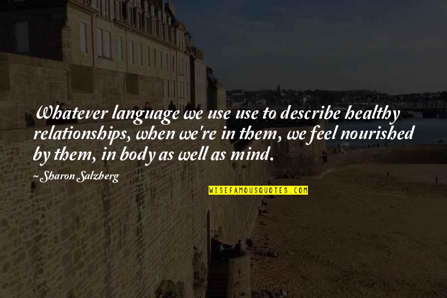 Real Relationship Quotes By Sharon Salzberg: Whatever language we use use to describe healthy