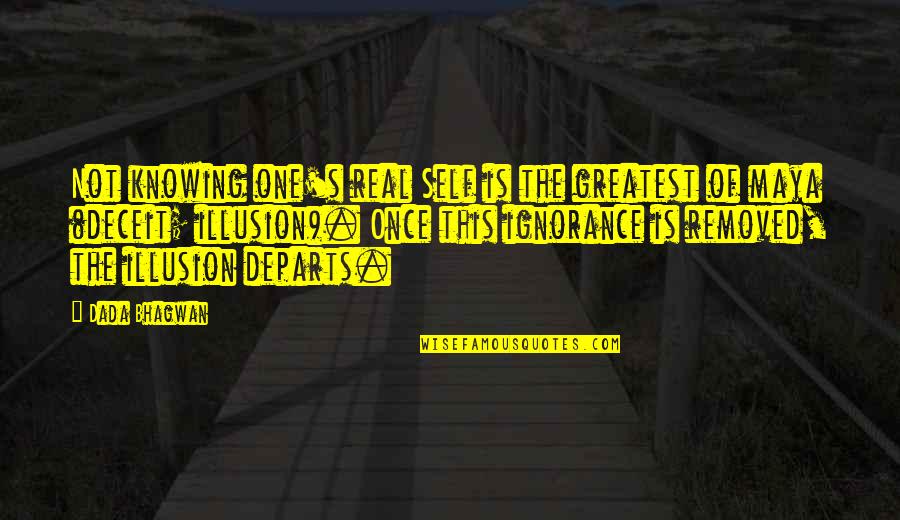 Real Self Quotes By Dada Bhagwan: Not knowing one's real Self is the greatest