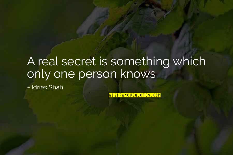 Real Self Quotes By Idries Shah: A real secret is something which only one