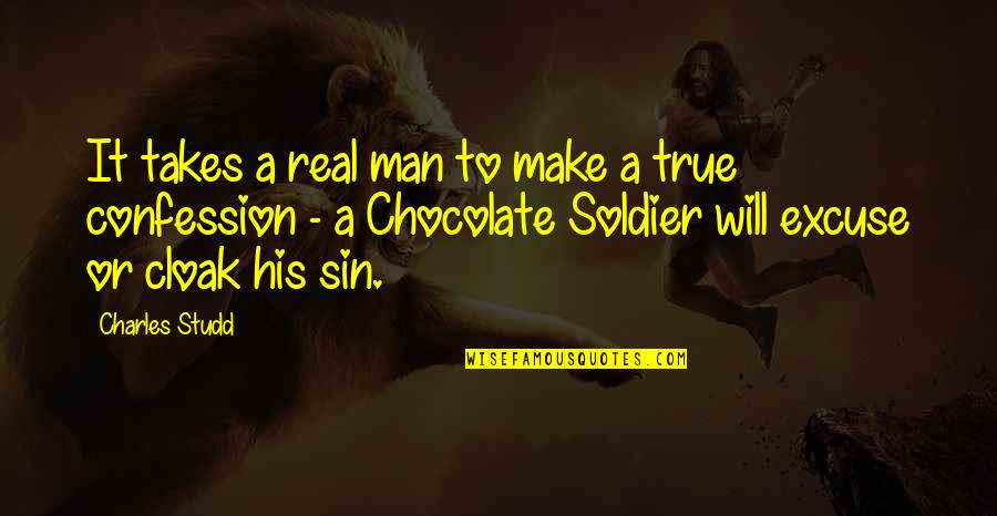 Real Soldier Quotes By Charles Studd: It takes a real man to make a