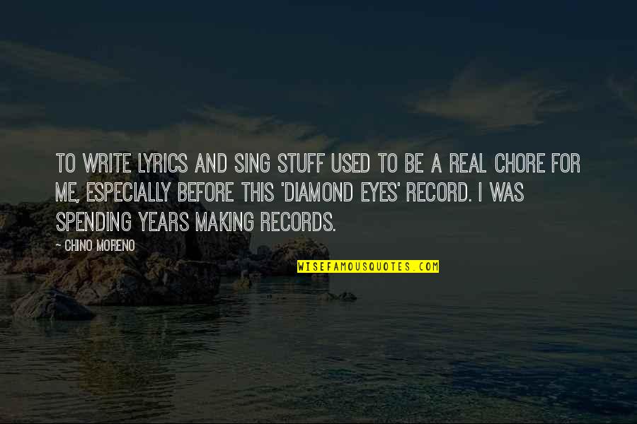 Real Stuff Quotes By Chino Moreno: To write lyrics and sing stuff used to